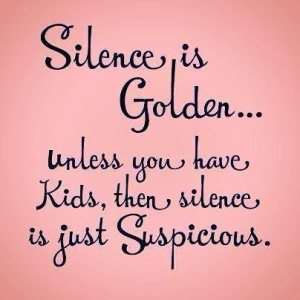 Silence is Golden, Unless...